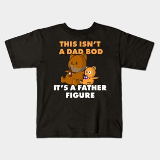 Not A Dad Bod. A Father Figure Cute Kids T-Shirt